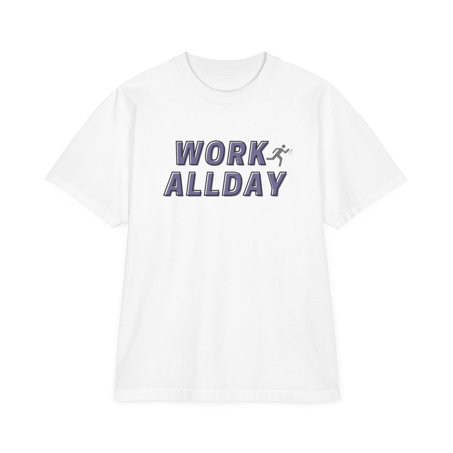 Work All Day T-Shirt
